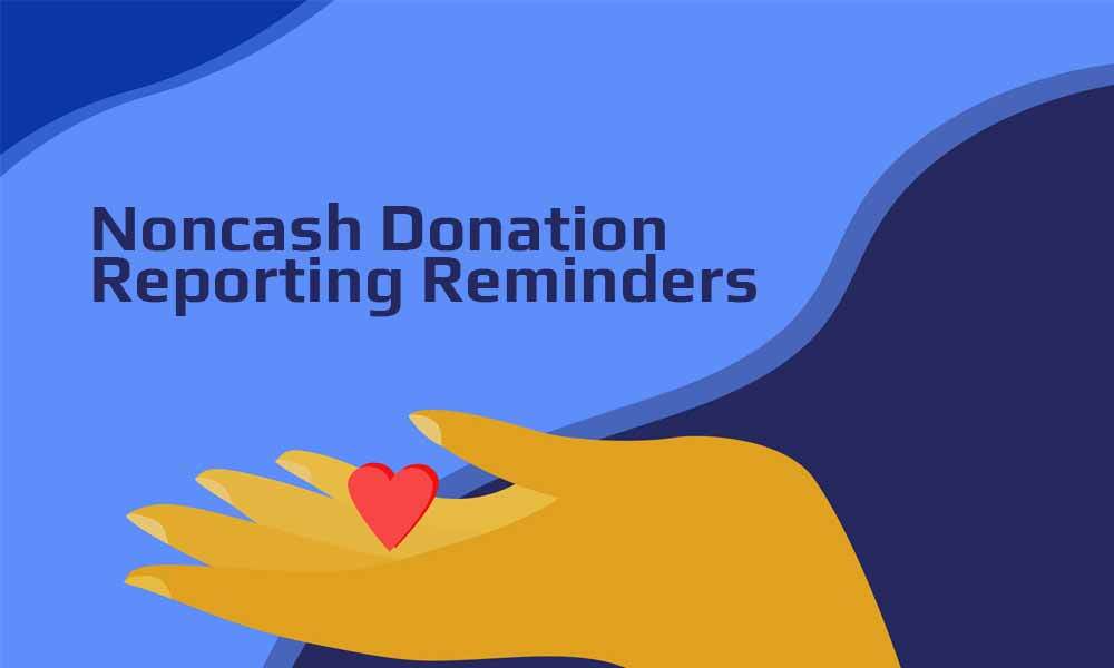 Noncash Donation Reporting Reminders